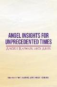 Angel Insights for Unprecedented Times: Angels Raphael and Ariel