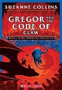 Gregor and the Code of Claw (the Underland Chronicles #5: New Edition): Volume 5