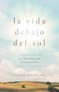 La Vida Debajo del Sol