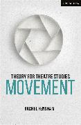 Theory for Theatre Studies: Movement