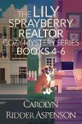 The Lily Sprayberry Realtor Cozy Mystery Series Books 4-6