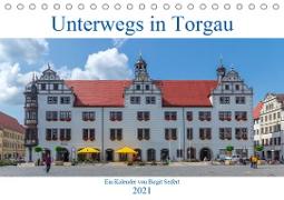 Unterwegs in Torgau (Tischkalender 2021 DIN A5 quer)