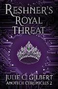 Reshner's Royal Threat