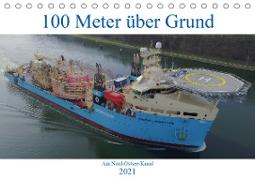 100 Meter über Grund - Am Nord-Ostsee-Kanal (Tischkalender 2021 DIN A5 quer)