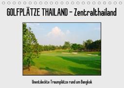 Golfplätze Thailand - Zentralthailand (Tischkalender 2021 DIN A5 quer)