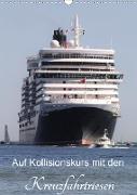 Auf Kollisionskurs mit den Kreuzfahrtriesen (Wandkalender 2021 DIN A3 hoch)