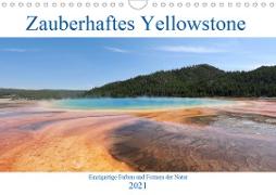 Zauberhaftes Yellowstone - Einzigartige Farben und Formen der Natur (Wandkalender 2021 DIN A4 quer)