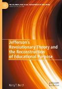 Jefferson¿s Revolutionary Theory and the Reconstruction of Educational Purpose