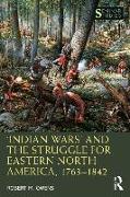 'Indian Wars' and the Struggle for Eastern North America, 1763-1842