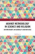 Against Methodology in Science and Religion