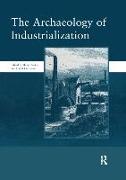 The Archaeology of Industrialization: Society of Post-Medieval Archaeology Monographs: v. 2