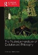 The Routledge Handbook of Evolution and Philosophy