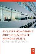 Facilities Management and the Business of Managing Assets