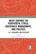 Arius Didymus on Peripatetic Ethics, Household Management, and Politics