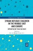 Syrian Refugee Children in the Middle East and Europe