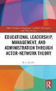 Educational Leadership, Management, and Administration through Actor-Network Theory