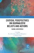 Critical Perspectives on Journalistic Beliefs and Actions