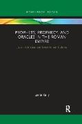 Prophets, Prophecy, and Oracles in the Roman Empire