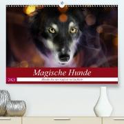 Magische Hunde - Hunde die uns täglich verzaubern (Premium, hochwertiger DIN A2 Wandkalender 2021, Kunstdruck in Hochglanz)