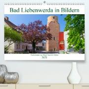 Bad Liebenwerda in Bildern (Premium, hochwertiger DIN A2 Wandkalender 2021, Kunstdruck in Hochglanz)