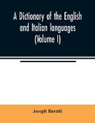 A dictionary of the English and Italian languages (Volume I)