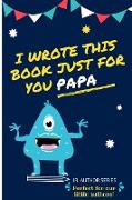 I Wrote This Book Just For You Papa!