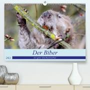 Der Biber, ein guter Bauhandwerker (Premium, hochwertiger DIN A2 Wandkalender 2021, Kunstdruck in Hochglanz)