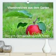 Vitaminreiches aus dem Garten (Premium, hochwertiger DIN A2 Wandkalender 2021, Kunstdruck in Hochglanz)