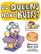 Do Queens Have Butts?