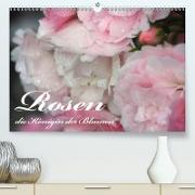 Rosen, die Königin der Blumen (Premium, hochwertiger DIN A2 Wandkalender 2021, Kunstdruck in Hochglanz)