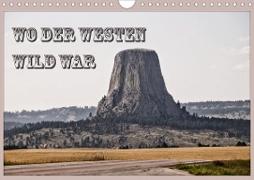 Wo der Westen wild war (Wandkalender 2021 DIN A4 quer)