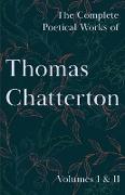 The Complete Poetical Works of Thomas Chatterton, Volumes I & II