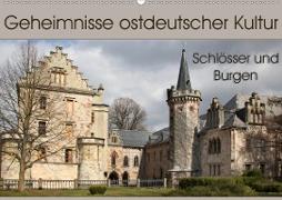 Geheimnisse ostdeutscher Kultur - Schlösser und Burgen (Wandkalender 2021 DIN A2 quer)