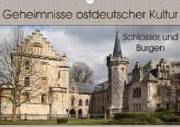 Geheimnisse ostdeutscher Kultur - Schlösser und Burgen (Wandkalender 2021 DIN A3 quer)