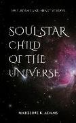 Soul Star Child of the Universe: Soul Poems and Heart Wisdom