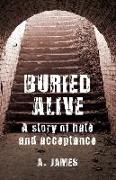 Buried Alive: A Story of Hate and Acceptance