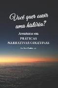 Você quer ouvir uma história?: Aventuras em práticas narrativas coletivas