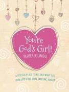 You're God's Girl! Prayer Journal