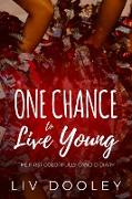 One Chance to Live Young