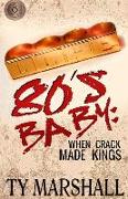 80's Baby: When Crack Made Kings