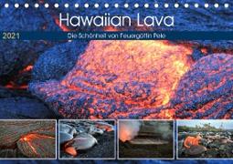 Hawaiian Lava - Die Schönheit von Feuergöttin Pele (Tischkalender 2021 DIN A5 quer)
