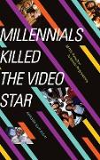 Millennials Killed the Video Star
