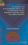 Konsekration Und Konsekrationsgeschehen in Der Syrischen Eucharistischen Anaphora Und in Der Liturgie Der Anderen Mysterien