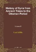 History of Syria from Ancient Times to the Ottoman Period (vol 8)