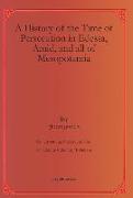 A History of the Time of Persecution in Edessa, Amid, and all of Mesopotamia