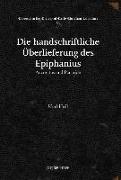 Die handschriftliche UEberlieferung des Epiphanius