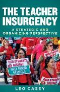 The Teacher Insurgency: A Strategic and Organizing Perspective