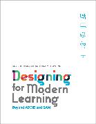 Designing for Modern Learning: Beyond Addie and Sam