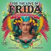 For the Love of Frida 2021 Wall Calendar: Art and Words Inspired by Frida Kahlo