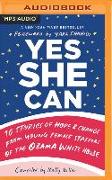 Yes She Can: 10 Stories of Hope & Change from Young Female Staffers of the Obama White House